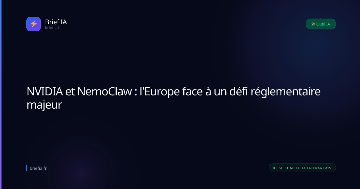 Brief IA : NVIDIA et NemoClaw : l'Europe face à un défi réglementaire majeur