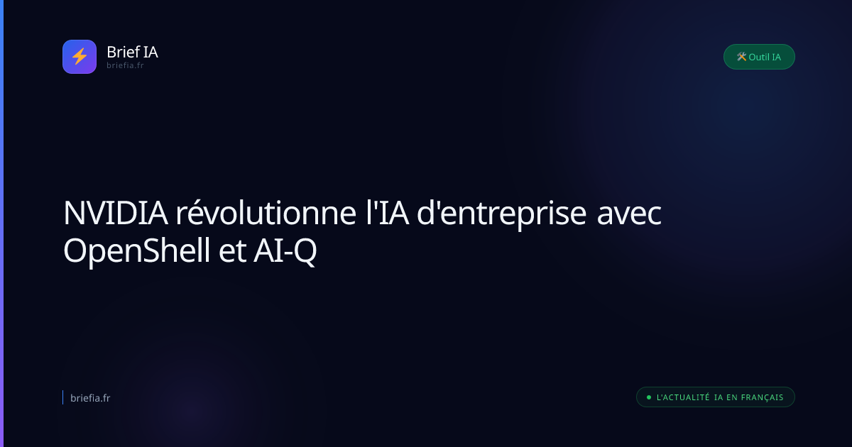Brief IA : NVIDIA révolutionne l'IA d'entreprise avec OpenShell et AI-Q