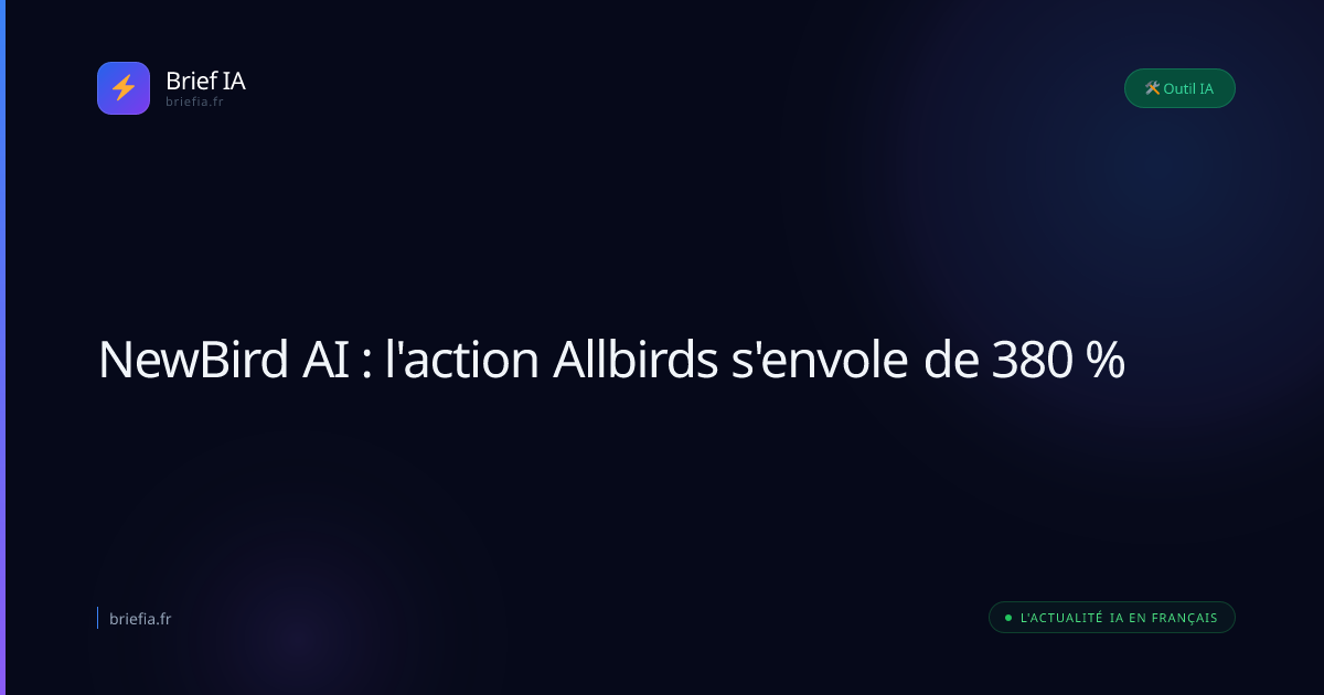 Brief IA : NewBird AI : l'action Allbirds s'envole de 380 %