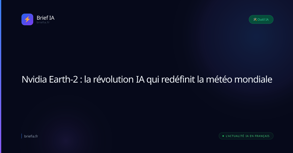 Brief IA : Nvidia Earth-2 : la révolution IA qui redéfinit la météo mondiale