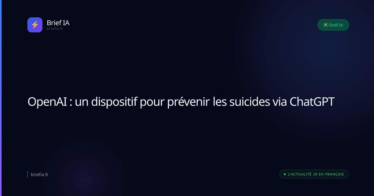 Brief IA : OpenAI : un dispositif pour prévenir les suicides via ChatGPT