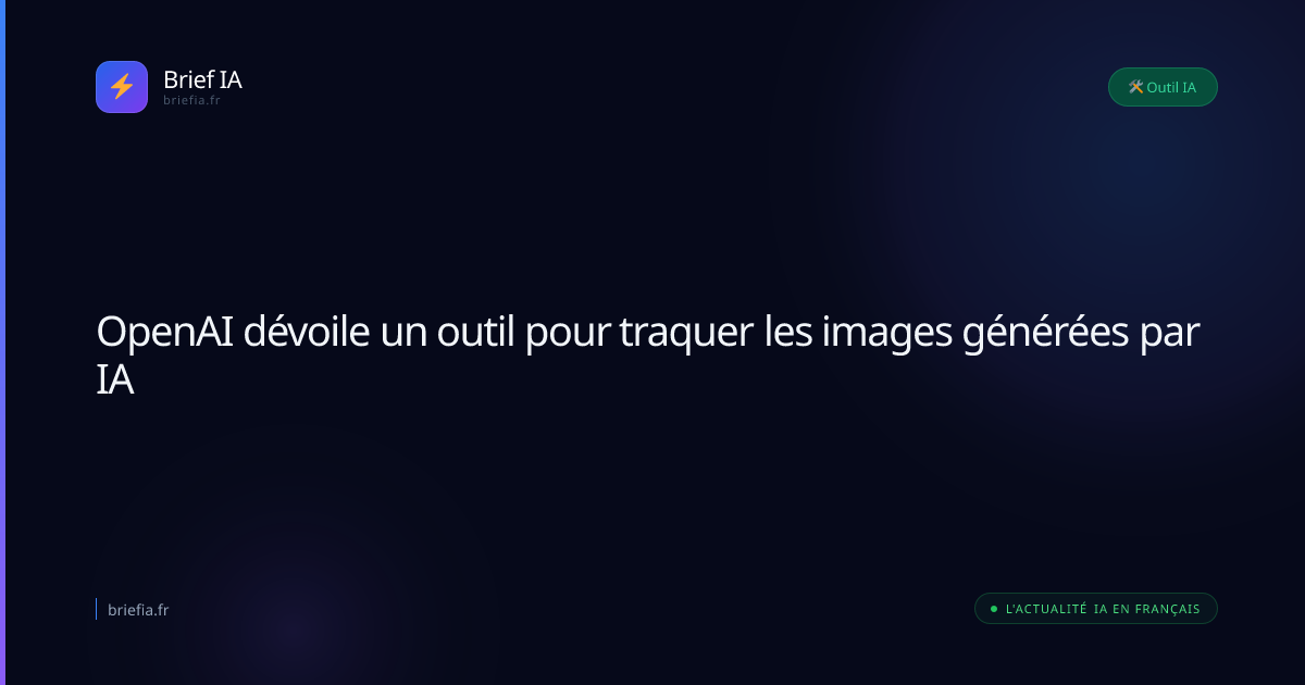 Brief IA : OpenAI dévoile un outil pour traquer les images générées par IA