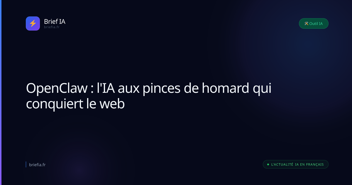 Brief IA : OpenClaw : l'IA aux pinces de homard qui conquiert le web