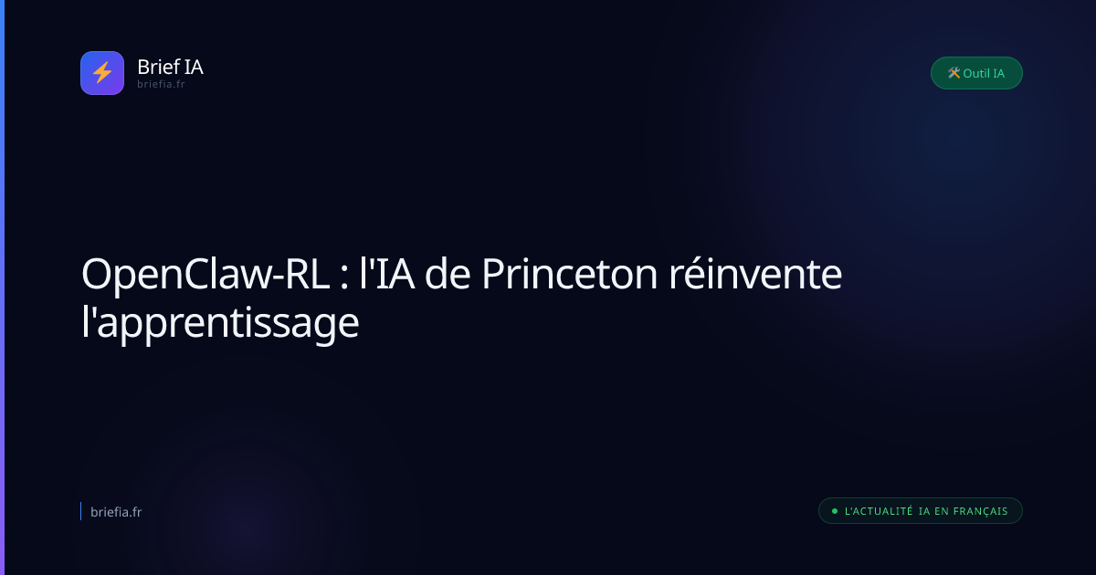 Brief IA : OpenClaw-RL : l'IA de Princeton réinvente l'apprentissage