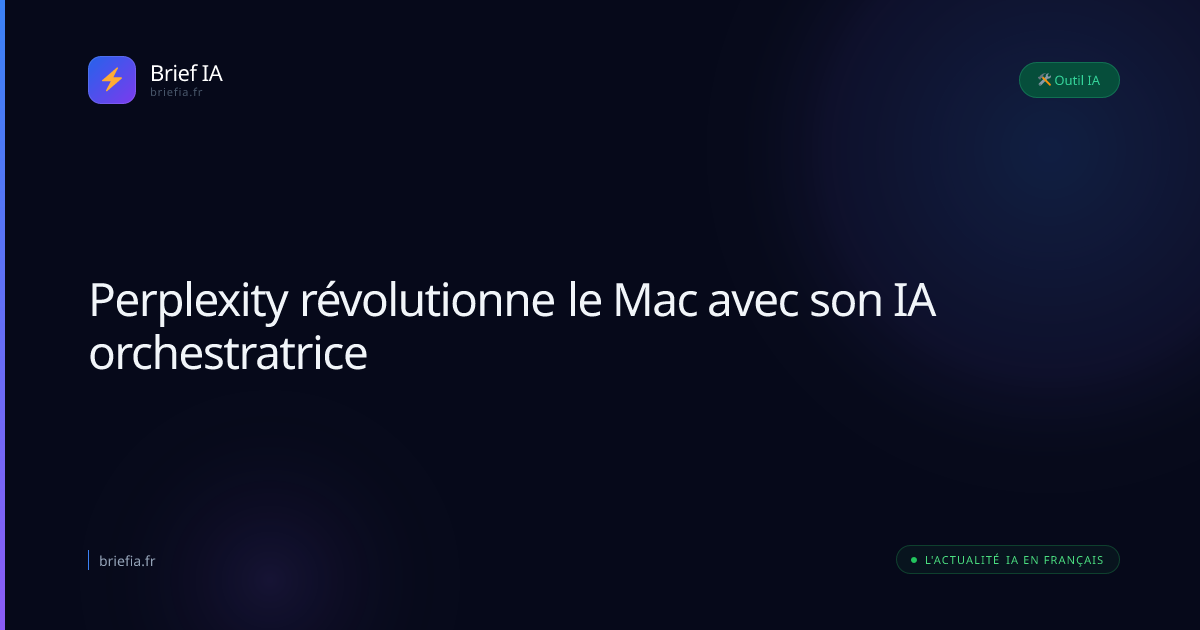 Brief IA : Perplexity révolutionne le Mac avec son IA orchestratrice