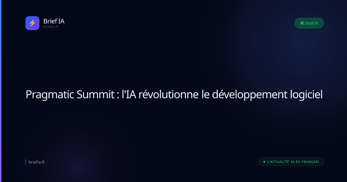 Brief IA : Pragmatic Summit : l'IA révolutionne le développement logiciel