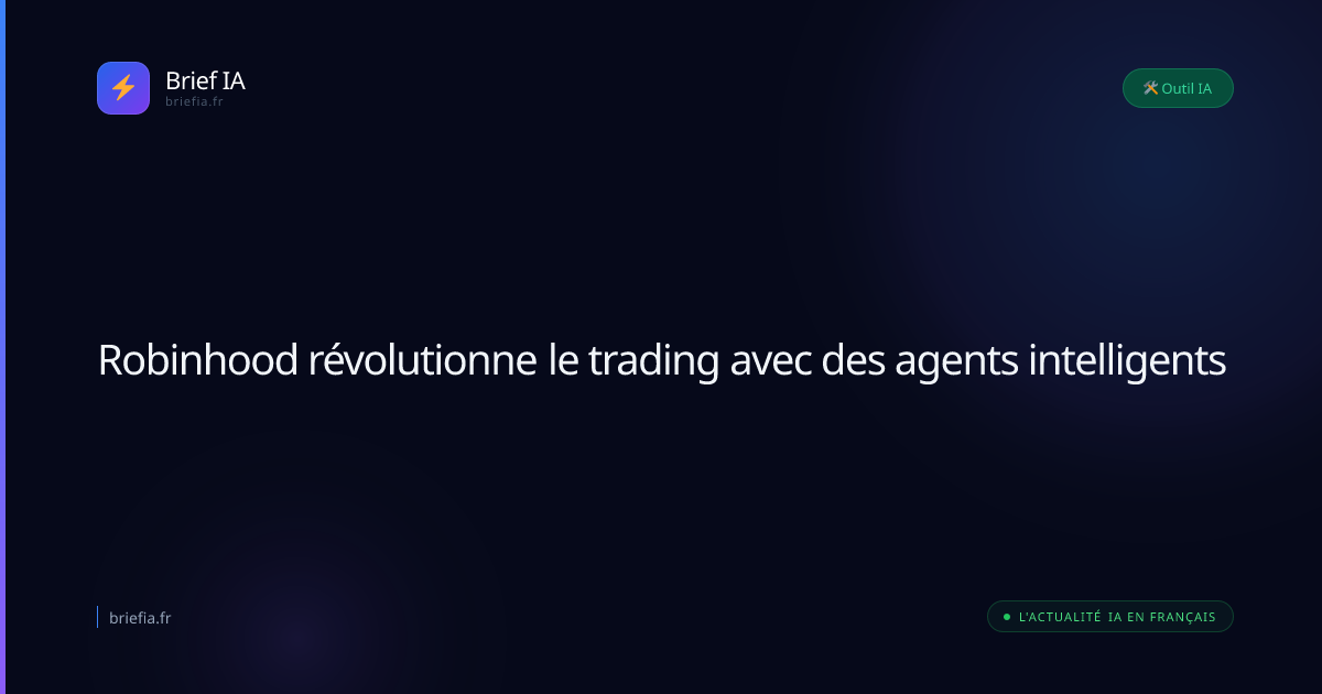 Brief IA : Robinhood révolutionne le trading avec des agents intelligents