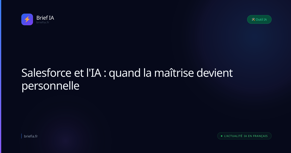 Brief IA : Salesforce et l'IA : quand la maîtrise devient personnelle