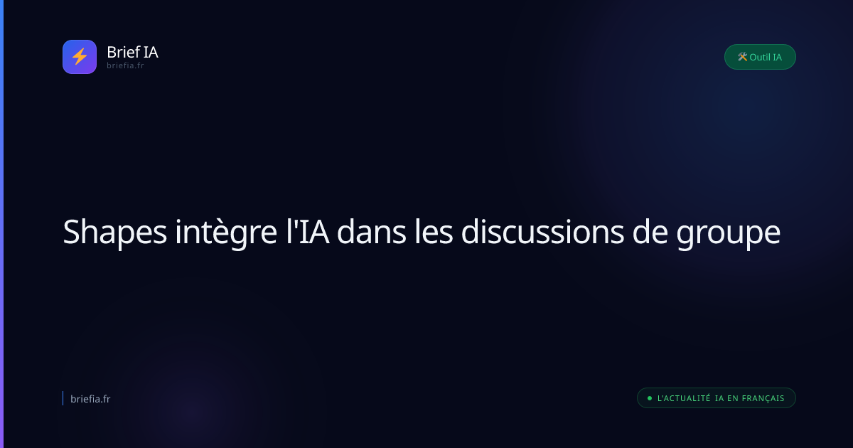 Brief IA : Shapes intègre l'IA dans les discussions de groupe