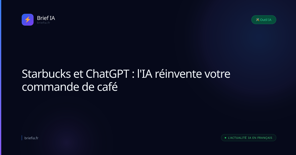 Brief IA : Starbucks et ChatGPT : l'IA réinvente votre commande de café