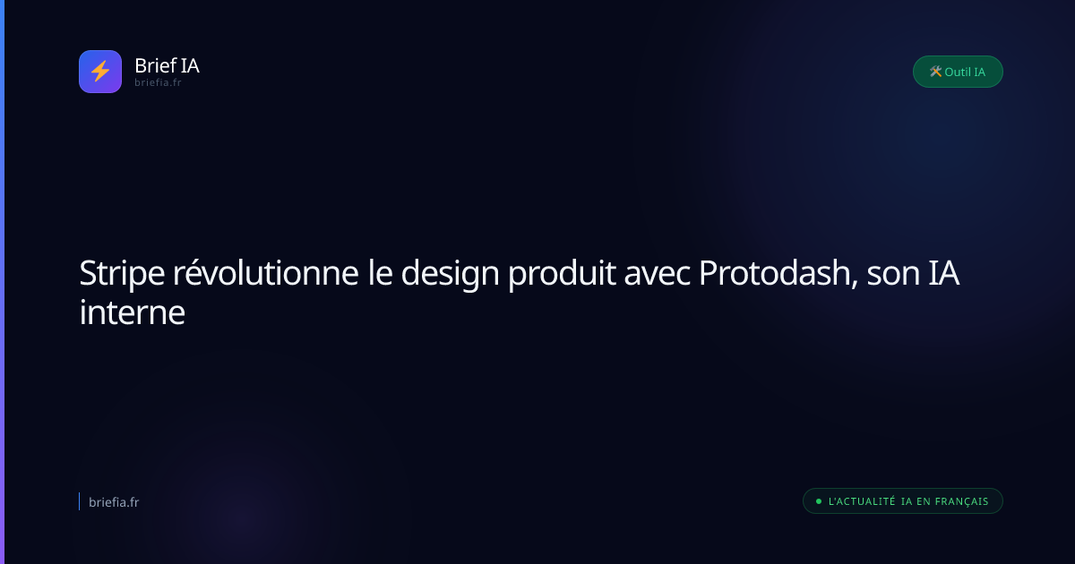 Brief IA : Stripe révolutionne le design produit avec Protodash, son IA interne