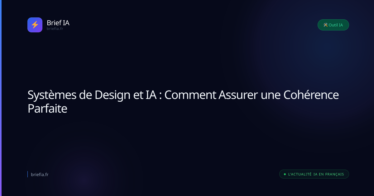 Brief IA : Systèmes de Design et IA : Comment Assurer une Cohérence Parfaite