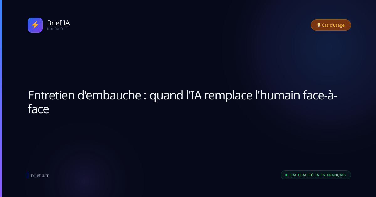 Brief IA : Entretien d'embauche : quand l'IA remplace l'humain face-à-face