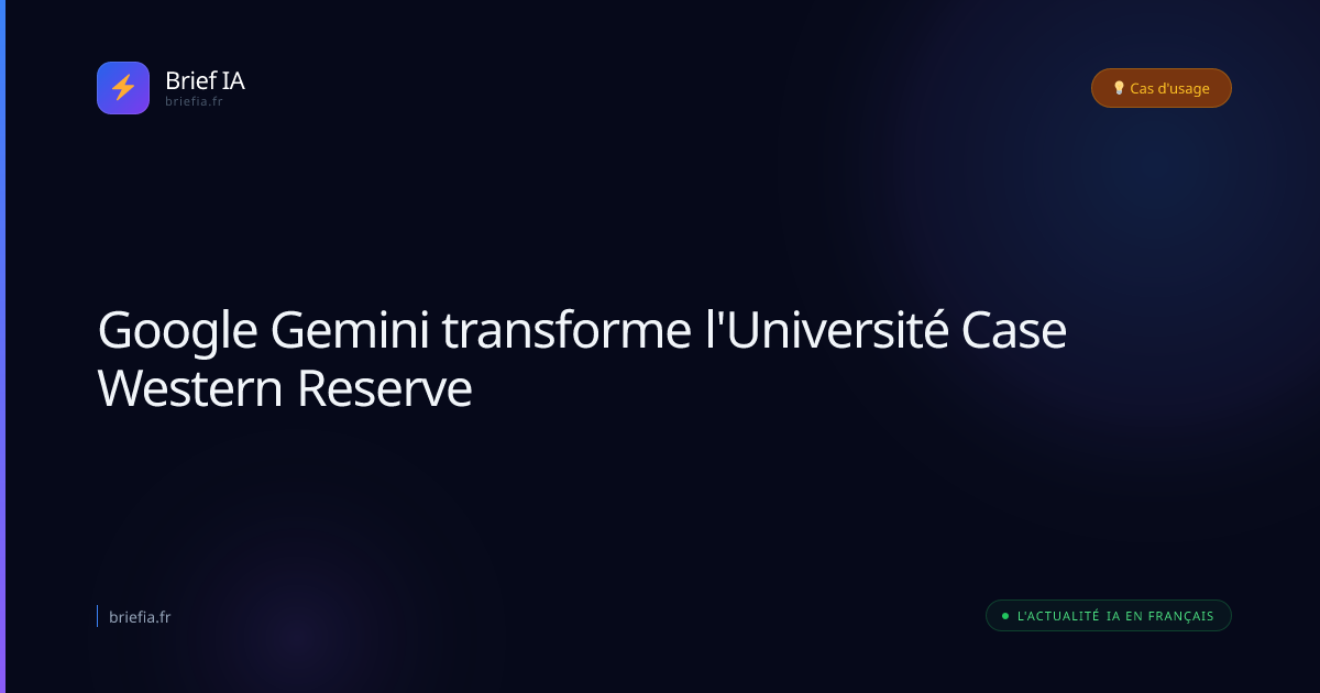 Brief IA : Google Gemini transforme l'Université Case Western Reserve