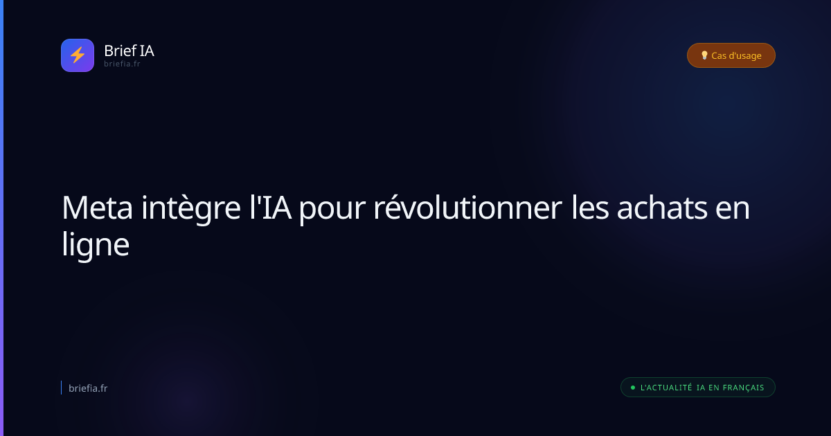 Brief IA : Meta intègre l'IA pour révolutionner les achats en ligne
