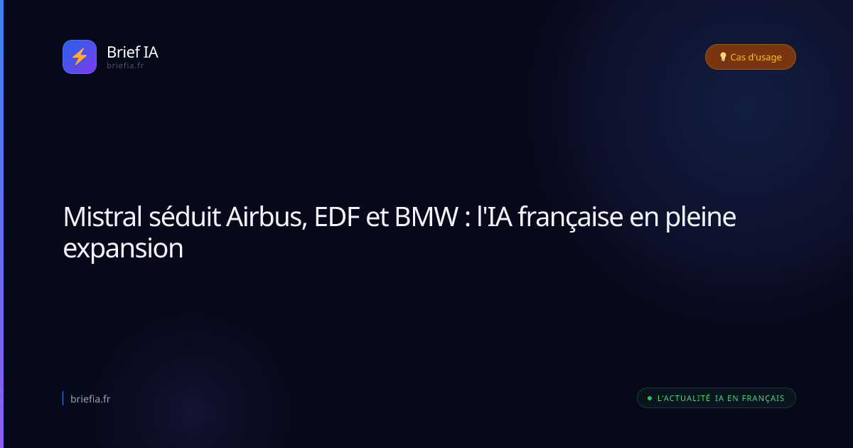 Brief IA : Mistral séduit Airbus, EDF et BMW : l'IA française en pleine expansion
