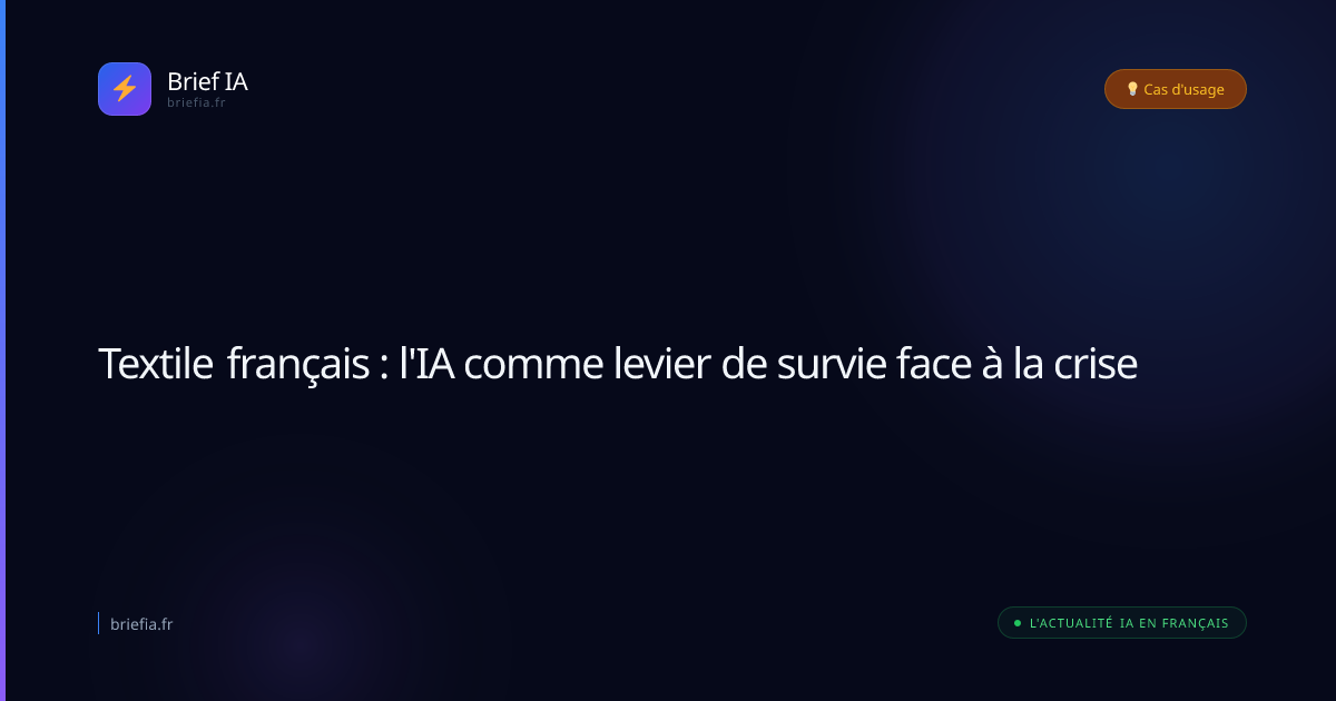 Brief IA : Textile français : l'IA comme levier de survie face à la crise