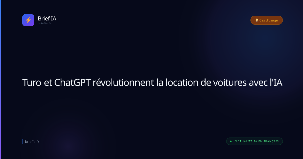 Brief IA : Turo et ChatGPT révolutionnent la location de voitures avec l'IA